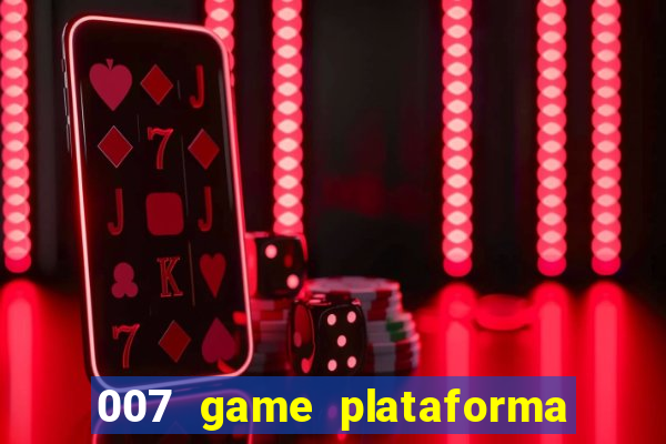 007 game plataforma de jogos